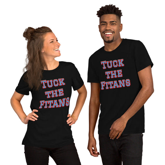 Tuck the Fitans NFL Meme Shirt (Tennessee Titans Mock Rivalry) Unisex t-shirt